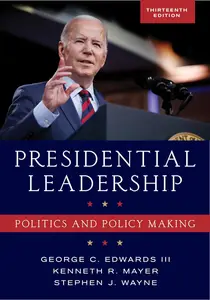 Presidential Leadership: Politics and Policy Making, 13th Edition