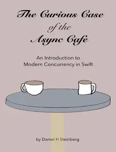 The Curious Case of the Async Cafe: An Introduction To Modern Concurrency In Swift