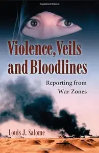 Violence, Veils and Bloodlines: Reporting from War Zones