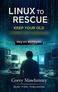 Linux to the Rescue: Keep Your Old Computer Running