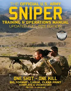 The Official US Army Sniper Training and Operations Manual: Full Size Edition