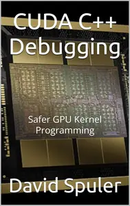 CUDA C++ Debugging: Safer GPU Kernel Programming