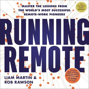 Running Remote: Master the Lessons from the World’s Most Successful Remote-Work Pioneers