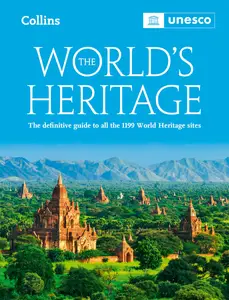 The World's Heritage: The definitive guide to all World Heritage sites, 6th Edition