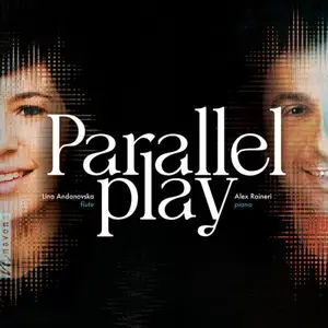 Lina Andonovska & Alex Raineri - Parallel Play (2025) [Official Digital Download 24/48]