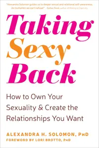 Taking Sexy Back: How to Own Your Sexuality and Create the Relationships You Want [Repost]