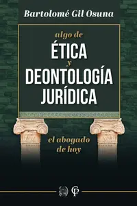 Algo de Ética y de Deontológica Jurídica (Spanish Edition)