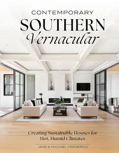 Contemporary Southern Vernacular: Creating Sustainable Houses for Hot, Humid Climates