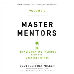 Master Mentors Volume 2: 30 Transformative Insights from Our Greatest Minds [Audiobook]