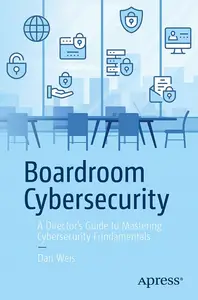 Boardroom Cybersecurity: A Director's Guide to Mastering Cybersecurity Fundamentals