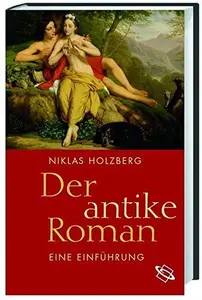 Der antike Roman: Eine Einführung