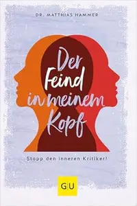 Der Feind in meinem Kopf: Stopp den inneren Kritiker!