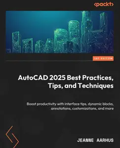 AutoCAD 2025 Best Practices, Tips, and Techniques