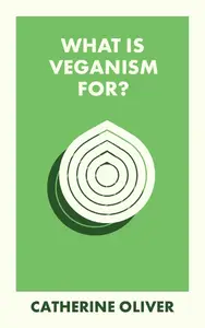 What Is Veganism For? (What Is It For?)