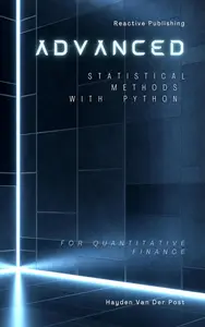 Advanced Statistical Methods with Python for Quantitative Finance: A Comprehensive Guide for 2025