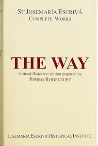 The Way: Complete Works of St. Josemaria Escriva (Critical-Historical Edition)