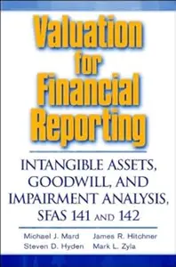 Valuation for Financial Reporting: Intangible Assets, Goodwill, and Impairment Analysis, SFAS 141 & 142