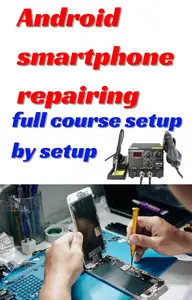 Android smartphone repairing full course setup by setup