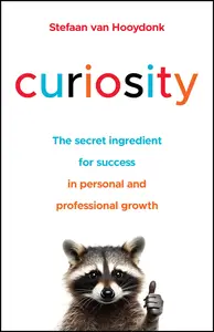 Curiosity: The Secret Ingredient for Success in Personal and Professional Growth