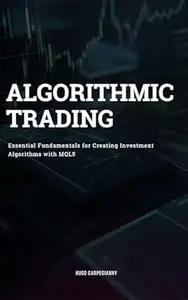 Algorithmic Trading - Essential Fundamentals for Creating Investment Algorithms with MQL5