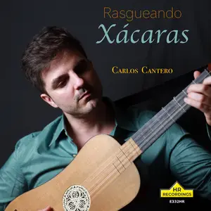Carlos Cantero - Rasgueando Xácaras (2025) [Official Digital Download 24/176]