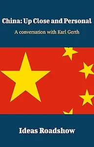 China: Up Close and Personal: A Conversation with Karl Gerth