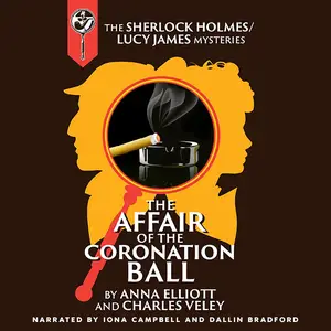 The Affair of the Coronation Ball: A Sherlock Holmes and Lucy James Mystery
