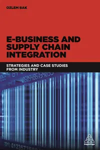 E-Business and Supply Chain Integration: Strategies and Case Studies from Industry