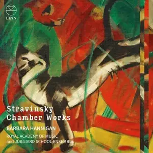 Barbara Hannigan, Juilliard School Ensemble, Royal Academy of Music - Stravinsky: Chamber Works (2024)