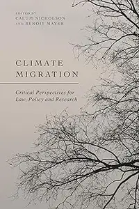 Climate Migration: Critical Perspectives for Law, Policy, and Research