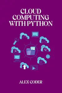 Cloud Computing with Python: Building Scalable Applications with AWS, Azure, and Google Cloud