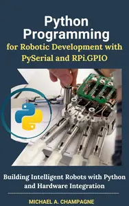 Python Programming for Robotic Development with PySerial and RPi.GPIO