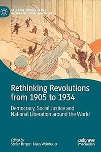 Rethinking Revolutions from 1905 to 1934: Democracy, Social Justice and National Liberation around the World