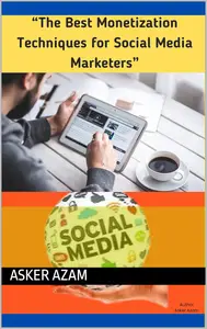 The Best Monetization Techniques for Social Media Marketers