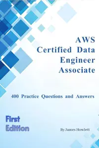 AWS Certified Data Engineer Associate Exam Prep: 300 Practice Questions and Answers