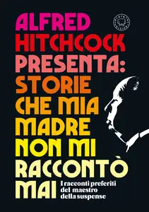 Alfred Hitchcock presenta: Storie che mia madre non mi raccontò mai - Chiara Mancini