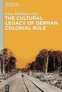 The Cultural Legacy of German Colonial Rule