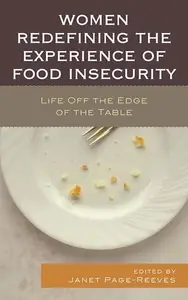 Women Redefining the Experience of Food Insecurity : Life Off the Edge of the Table