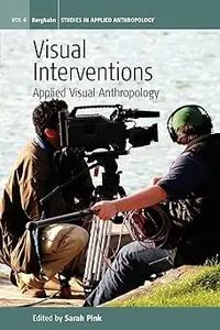 Visual Interventions: Applied Visual Anthropology