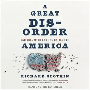 A Great Disorder: National Myth and the Battle for America [Audiobook]