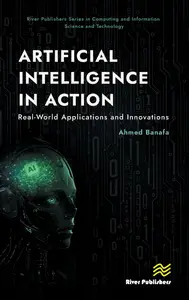 Artificial Intelligence in Action: Real-World Applications and Innovations