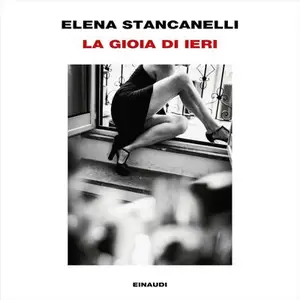 «La gioia di ieri» by Elena Stancanelli