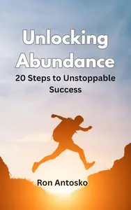 Unlocking Abundance: 20 Steps to Unstoppable Success
