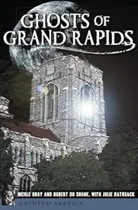 Ghosts of Grand Rapids