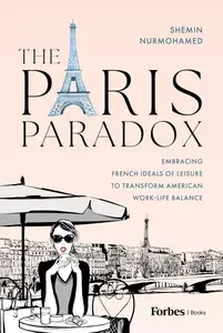 The Paris Paradox: Embracing French Ideals of Leisure to Transform American Work-Life Balance