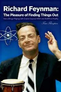 Richard Feynman: The Pleasure of Finding Things Out