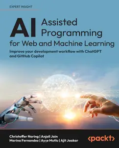 AI-Assisted Programming for Web and Machine Learning: Improve your development workflow with ChatGPT