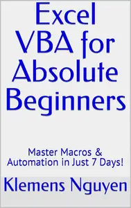 Excel VBA for Absolute Beginners: Master Macros & Automation in Just 7 Days!