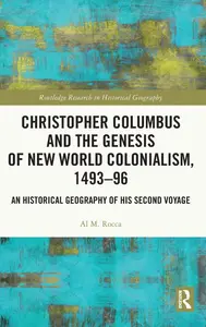 Christopher Columbus and the Genesis of New World Colonialism, 1493–96 (Routledge Research in Historical Geography)