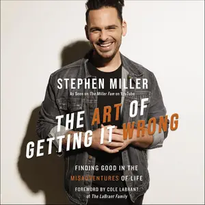 The Art of Getting It Wrong: Finding Good in the Misadventures of Life